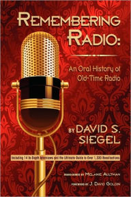 Title: Remembering Radio: An Oral History of Old-Time Radio, Author: David S. Siegel