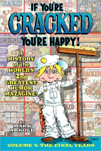 If You're Cracked, Happy: The History of Cracked Mazagine, Part Too