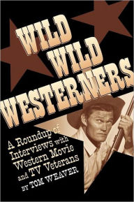 Title: Wild Wild Westerners, Author: Tom Weaver