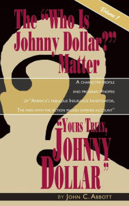 Title: Yours Truly, Johnny Dollar Vol. 1 (hardback), Author: John C. Abbott