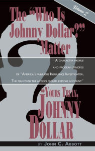 Title: Yours Truly, Johnny Dollar Vol. 2 (hardback), Author: John C Abbott