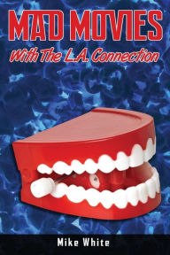 Title: Mad Movies with the LA Connection, Author: Mike White