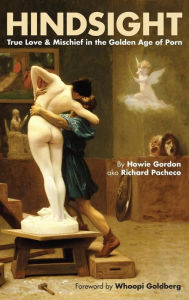 Title: Hindsight: True Love & Mischief in the Golden Age of Porn (hardback), Author: Howie Gordon