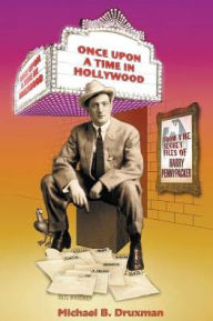 Title: Once Upon a Time in Hollywood: From the Secret Files of Harry Pennypacker, Author: Michael B Druxman