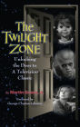 The Twilight Zone: Unlocking the Door to a Television Classic (hardback)