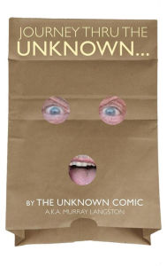 Title: Journey Thru the Unknown... (by the Unknown Comic) (hardback), Author: Murray Langston