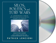 Title: Silos, Politics and Turf Wars: A Leadership Fable About Destroying the Barriers That Turn Colleagues Into Competitors, Author: Patrick Lencioni