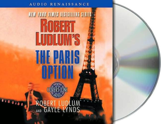 Robert Ludlum S The Paris Option Covert One Series 3 By Robert Ludlum Gayle Lynds Paul