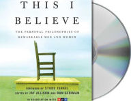 Title: This I Believe: The Personal Philosophies of Remarkable Men and Women, Author: Jay Allison