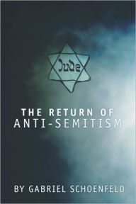 Title: Return of Anti-Semitism, Author: Gabriel Schoenfeld