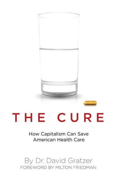 Cure: How Capitalism Can Save American Health Care