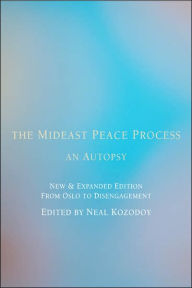 Title: The Mideast Peace Process: An Autopsy, Author: Neal Kozodoy