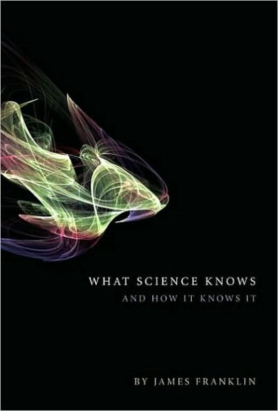 What Science Knows: And How It Knows