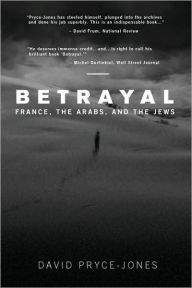 Title: Betrayal: France, the Arabs, and the Jews, Author: David Pryce-Jones