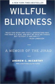 Title: Willful Blindness: A Memoir of the Jihad, Author: Andrew C. Mccarthy