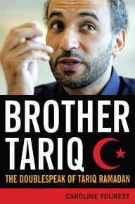 Title: Brother Tariq: The Doublespeak of Tariq Ramadan, Author: Caroline Fourest