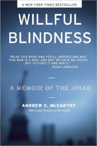 Title: Willful Blindness: A Memoir of the Jihad, Author: Andrew  C. Mccarthy