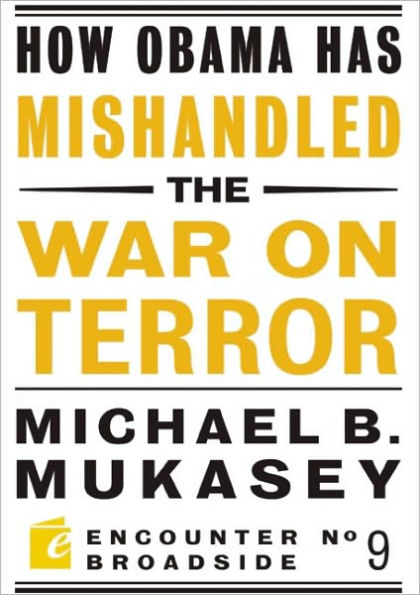 How Obama Has Mishandled the War on Terror: Faith and Feeling in a World Besieged