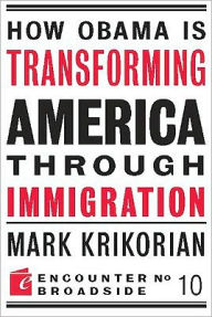 Title: How Obama is Transforming America Through Immigration, Author: Mark Krikorian