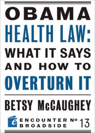 Title: Obama Health Law: What It Says and How to Overturn It, Author: Betsy McCaughey