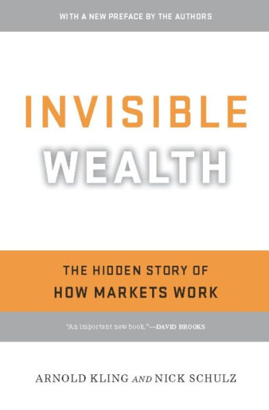 Invisible Wealth: The Hidden Story of How Markets Work