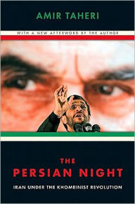Title: The Persian Night: Iran under the Khomeinist Revolution, Author: Amir Taheri