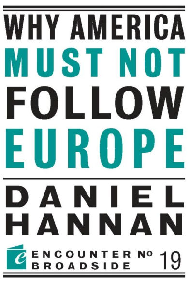 Why America Must Not Follow Europe