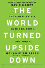 The World Turned Upside Down: The Global Battle over God, Truth, and Power