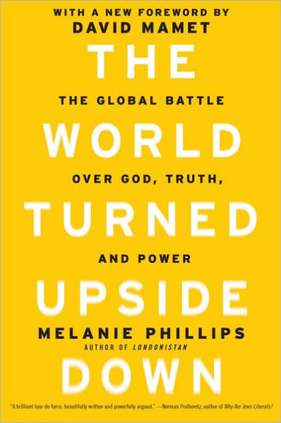 The World Turned Upside Down: The Global Battle over God, Truth, and Power