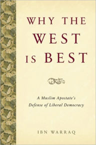 Title: Why the West is Best: A Muslim Apostate's Defense of Liberal Democracy, Author: Ibn Warraq