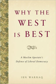 Title: Why the West is Best: A Muslim Apostate's Defense of Liberal Democracy, Author: Ibn Warraq