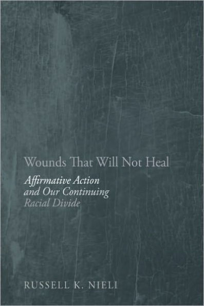 Wounds That Will Not Heal: Affirmative Action and Our Continuing Racial Divide