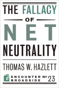 Title: The Fallacy of Net Neutrality, Author: Thomas W Hazlett
