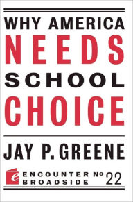 Title: Why America Needs School Choice, Author: Jay P Greene