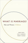 Alternative view 1 of What Is Marriage?: Man and Woman: A Defense