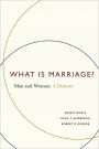 What Is Marriage?: Man and Woman: A Defense