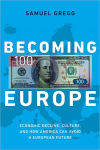 Alternative view 1 of Becoming Europe: Economic Decline, Culture, and How America Can Avoid a European Future