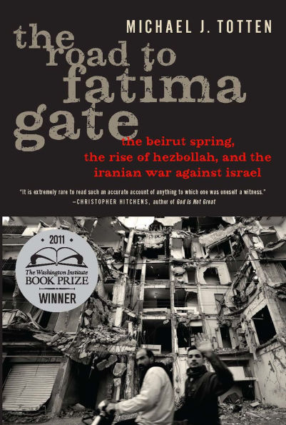 the Road to Fatima Gate: Beirut Spring, Rise of Hezbollah, and Iranian War Against Israel