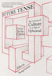 Alternative view 1 of Future Tense: The Lessons of Culture in an Age of Upheaval