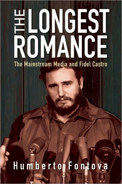 The Longest Romance: Mainstream Media and Fidel Castro