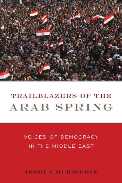 Trailblazers of the Arab Spring: Voices Democracy Middle East