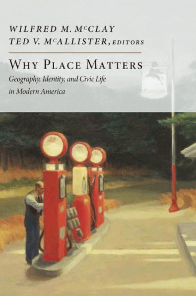 Why Place Matters: Geography, Identity, and Civic Life in Modern America