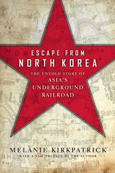 Escape from North Korea: The Untold Story of Asia's Underground Railroad