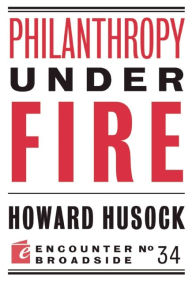 Title: Philanthropy Under Fire, Author: Howard Husock