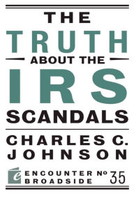 Title: The Truth About the IRS Scandals, Author: Charles C. Johnson