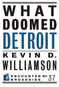 Title: What Doomed Detroit, Author: Kevin D. Williamson