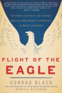 Flight of the Eagle: The Grand Strategies That Brought America from Colonial Dependence to World Leadership