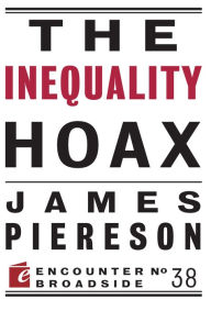 Title: The Inequality Hoax, Author: James Piereson