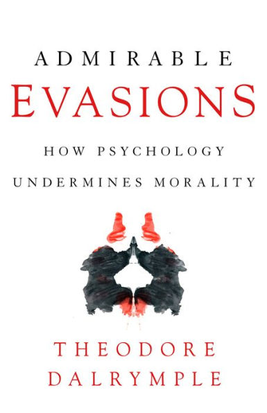 Admirable Evasions: How Psychology Undermines Morality