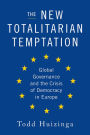 The New Totalitarian Temptation: Global Governance and the Crisis of Democracy in Europe